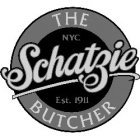 SCHATZIE THE BUTCHER NYC EST. 1911