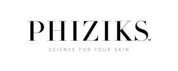 PHIZIKS SCIENCE FOR YOUR SKIN TM
