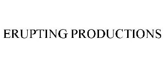 ERUPTING PRODUCTIONS