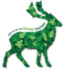 JOIN US ON THE GREEN JOURNEY
