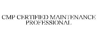 CMP CERTIFIED MAINTENANCE PROFESSIONAL