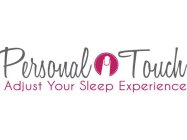 PERSONAL TOUCH ADJUST YOUR SLEEP EXPERIENCE