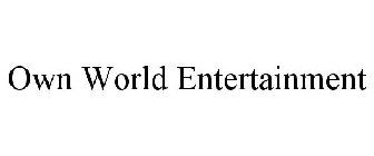 OWN WORLD ENTERTAINMENT