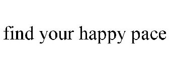 FIND YOUR HAPPY PACE