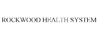ROCKWOOD HEALTH SYSTEM
