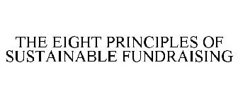 THE EIGHT PRINCIPLES OF SUSTAINABLE FUNDRAISING