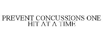 PREVENT CONCUSSIONS ONE HIT AT A TIME