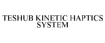 TESHUB KINETIC HAPTICS SYSTEM