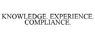 KNOWLEDGE. EXPERIENCE. COMPLIANCE.