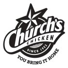 CHURCH'S CHICKEN YOU BRING IT HOME SINCE 1952