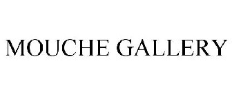 MOUCHE GALLERY