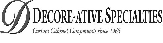 D DECORE-ATIVE SPECIALTIES CUSTOM CABINET COMPONENTS SINCE 1965