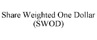 SHARE WEIGHTED ONE DOLLAR (SWOD)