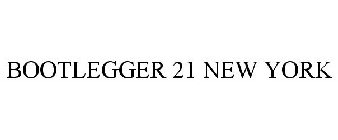 BOOTLEGGER 21 NEW YORK