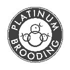 PLATINUM BROODING