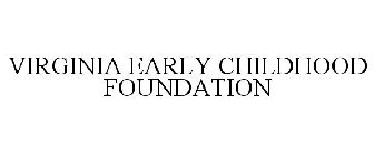 VIRGINIA EARLY CHILDHOOD FOUNDATION