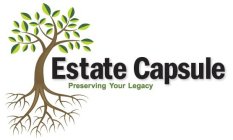 ESTATE CAPSULE PRESERVING YOUR LEGACY