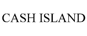 CASH ISLAND