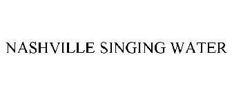 NASHVILLE SINGING WATER