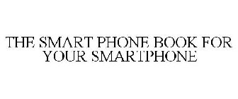 THE SMART PHONE BOOK FOR YOUR SMARTPHONE