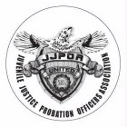 JJPOA UNITED EST. 2011 JUVENILE JUSTICE PROBATION OFFICERS ASSOCIATION
