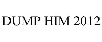 DUMP HIM 2012