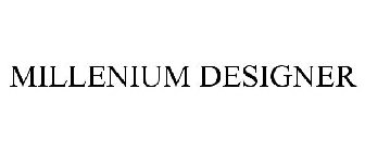 MILLENNIUM DESIGNER