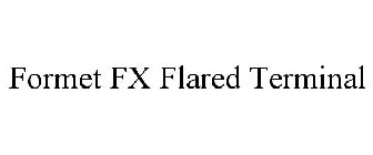 FORMET FX FLARED TERMINAL