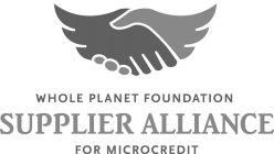 WHOLE PLANET FOUNDATION SUPPLIER ALLIANCE FOR MICROCREDIT