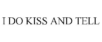 I DO KISS AND TELL