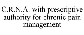 C.R.N.A. WITH PRESCRIPTIVE AUTHORITY FOR CHRONIC PAIN MANAGEMENT
