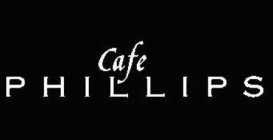 CAFE PHILLIPS