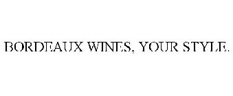 BORDEAUX WINES, YOUR STYLE.