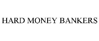 HARD MONEY BANKERS
