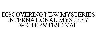 DISCOVERING NEW MYSTERIES INTERNATIONAL MYSTERY WRITERS' FESTIVAL