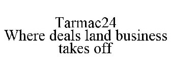 TARMAC24 WHERE DEALS LAND BUSINESS TAKES OFF