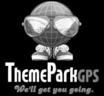 THEMEPARKGPS WE'LL GET YOU GOING.
