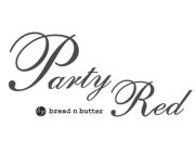 PARTY RED BY BREAD N BUTTER