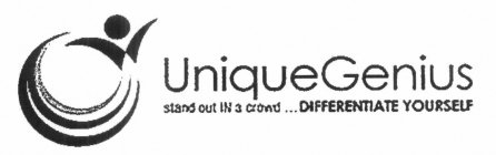 UNIQUEGENIUS STAND OUT IN A CROWD... DIFFERENTIATE YOURSELF