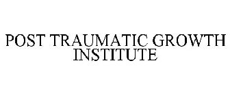 POST TRAUMATIC GROWTH INSTITUTE