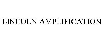 LINCOLN AMPLIFICATION