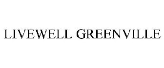 LIVEWELL GREENVILLE