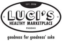 LUCI'S HEALTHY MARKETPLACE PHOENIX GOODNESS FOR GOODNESS' SAKE EST.2008