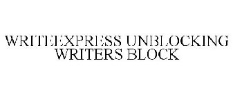 WRITEEXPRESS UNBLOCKING WRITERS BLOCK