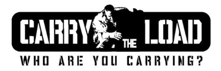 CARRY THE LOAD WHO ARE YOU CARRYING?