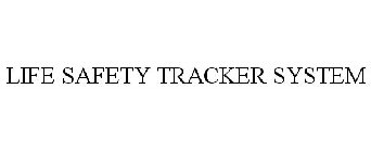 LIFE SAFETY TRACKER SYSTEM