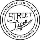 STREET TIGER HANDCRAFTED IN U.S.A VINTAGE INSPIRED