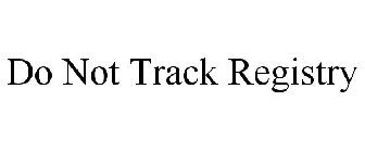 DO NOT TRACK REGISTRY