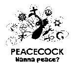 PEACECOCK WANNA PEACE?
