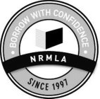 BORROW WITH CONFIDENCE NRMLA SINCE 1997